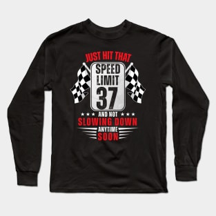 37th Birthday Speed Limit Sign 37 Years Old Funny Racing Long Sleeve T-Shirt